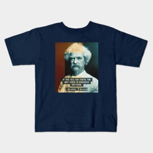 Mark Twain portrait and quote: “If you tell the truth you don't have to remember anything,” Kids T-Shirt